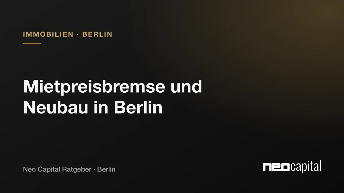 Mietpreisbremse Neubau Berlin: Was die Ausnahme für Kapitalanleger bedeutet