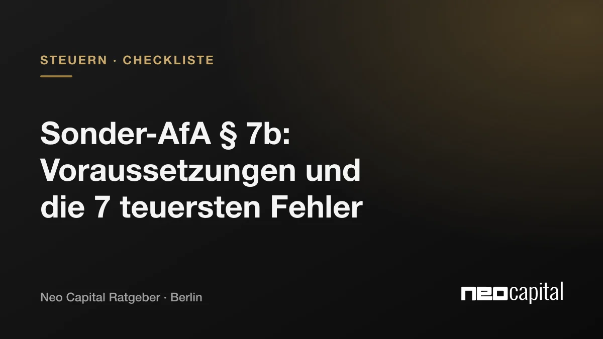 Sonder-AfA 7b: Voraussetzungen und die 7 teuersten Fehler